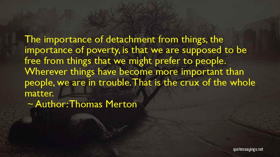 The Things That Matter Quotes By Thomas Merton