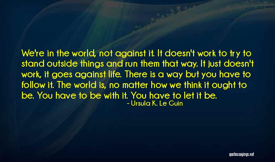 The Things That Matter Quotes By Ursula K. Le Guin The Things That Matter Quotes By Ursula K. Le Guin