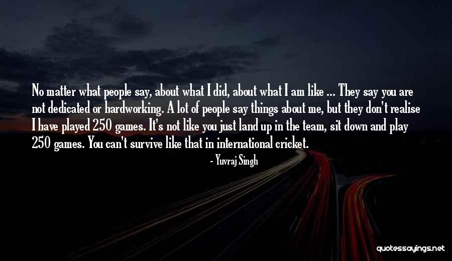 The Things That Matter Quotes By Yuvraj Singh The Things That Matter Quotes By Yuvraj Singh