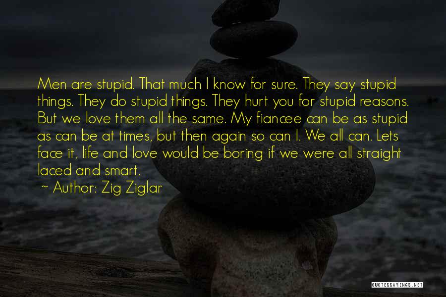 The Things We Do For Love Quotes By Zig Ziglar