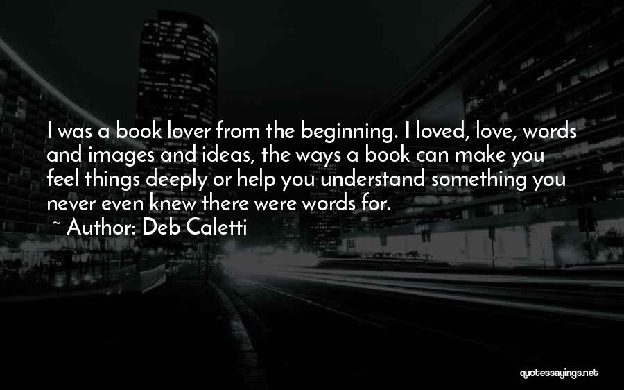 The Things You Love Quotes By Deb Caletti
