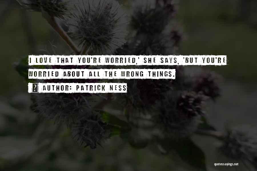 The Things You Love Quotes By Patrick Ness