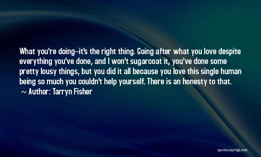 The Things You Love Quotes By Tarryn Fisher