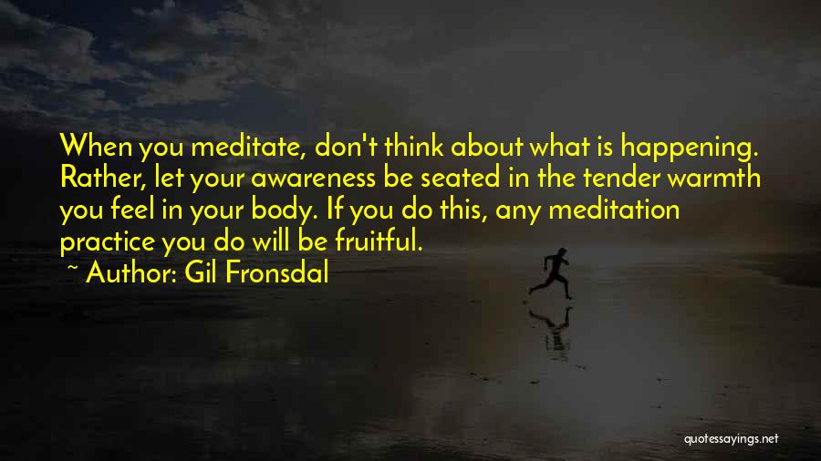 The Thinking Body Quotes By Gil Fronsdal