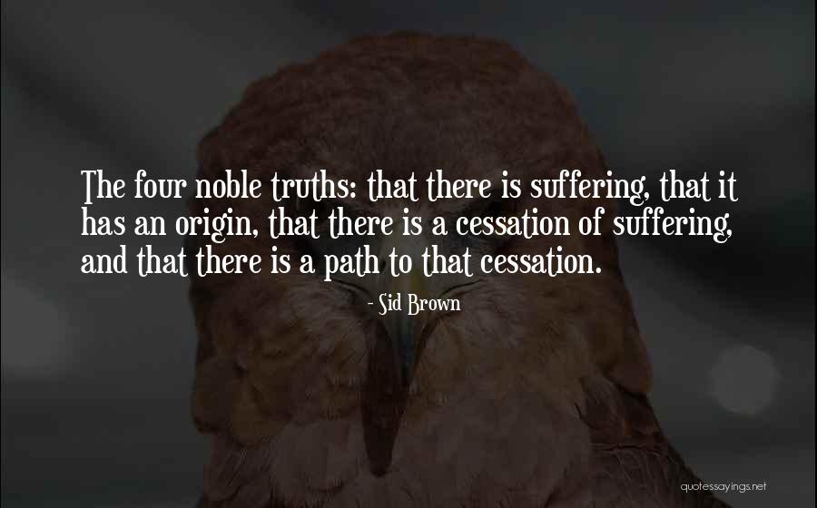 The Third Noble Truth Quotes By Sid Brown The Third Noble Truth Quotes By Sid Brown