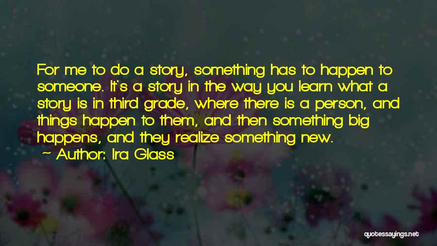 The Third Person Quotes By Ira Glass