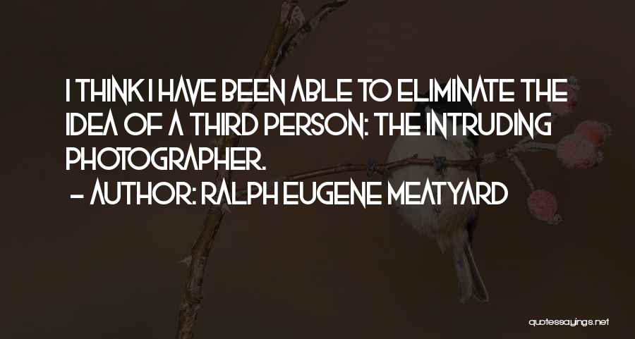 The Third Person Quotes By Ralph Eugene Meatyard
