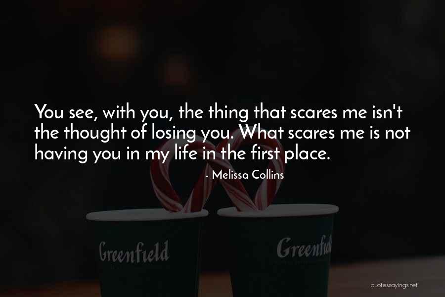 The Thought Of Losing Someone You Love Quotes By Melissa Collins The Thought Of Losing Someone You Love Quotes By Melissa Collins
