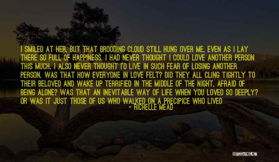The Thought Of Losing Someone You Love Quotes By Richelle Mead The Thought Of Losing Someone You Love Quotes By Richelle Mead