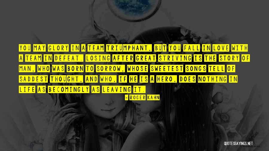 The Thought Of Losing Someone You Love Quotes By Roger Kahn The Thought Of Losing Someone You Love Quotes By Roger Kahn