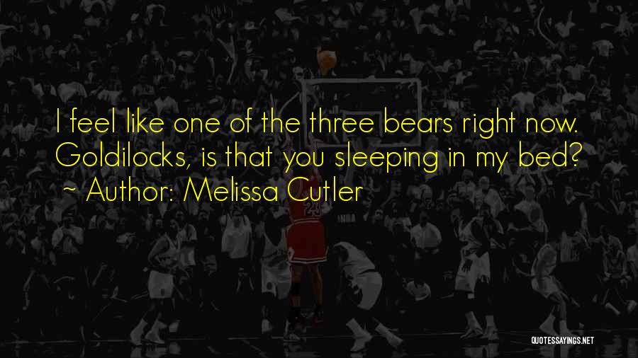 The Three Bears Quotes By Melissa Cutler