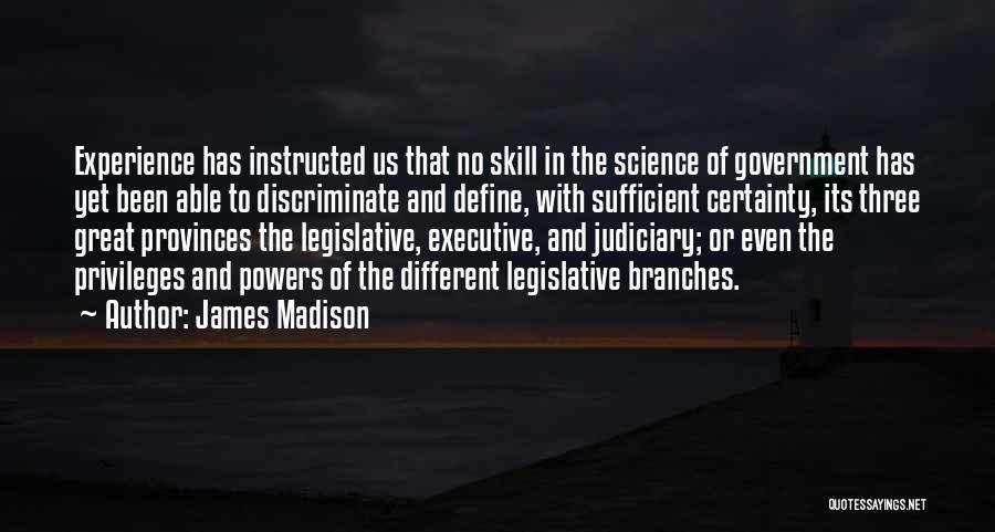 The Three Branches Quotes By James Madison