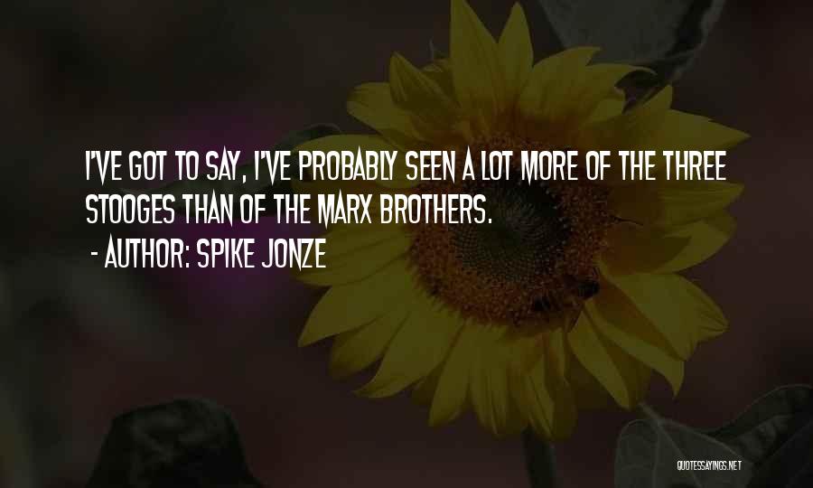 The Three Brothers Quotes By Spike Jonze