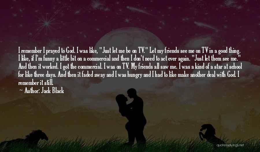 The Three Friends Quotes By Jack Black The Three Friends Quotes By Jack Black