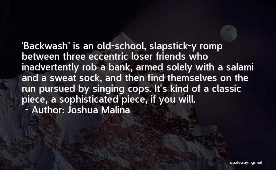 The Three Friends Quotes By Joshua Malina