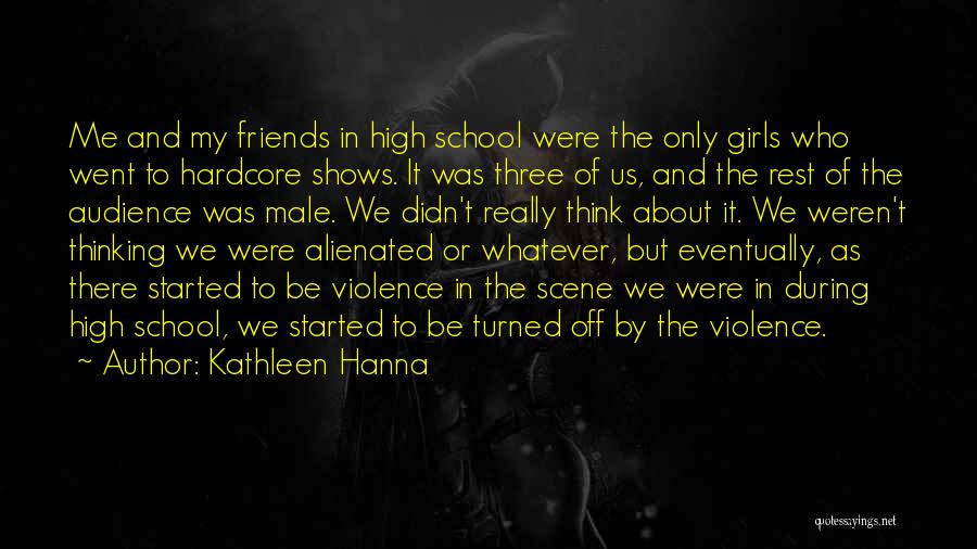 The Three Friends Quotes By Kathleen Hanna The Three Friends Quotes By Kathleen Hanna