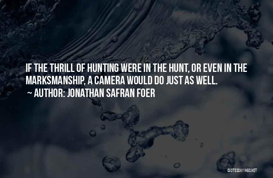 The Thrill Of Hunting Quotes By Jonathan Safran Foer