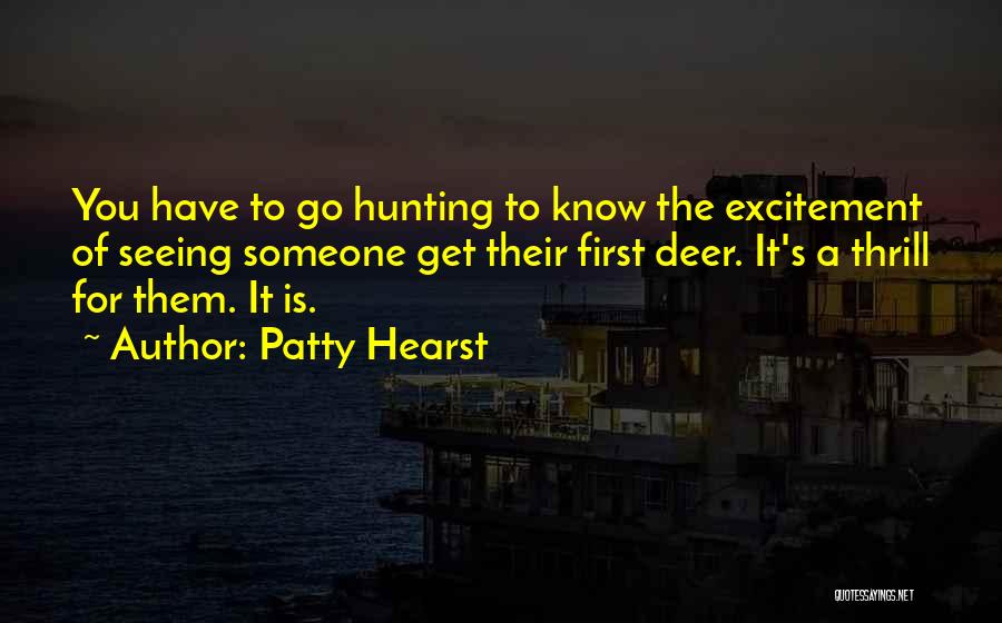 The Thrill Of Hunting Quotes By Patty Hearst