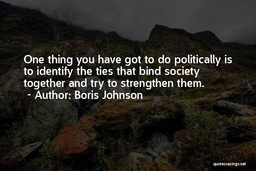 The Ties That Bind Us Quotes By Boris Johnson