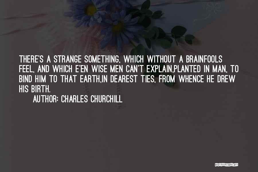 The Ties That Bind Us Quotes By Charles Churchill
