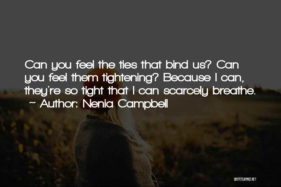 The Ties That Bind Us Quotes By Nenia Campbell