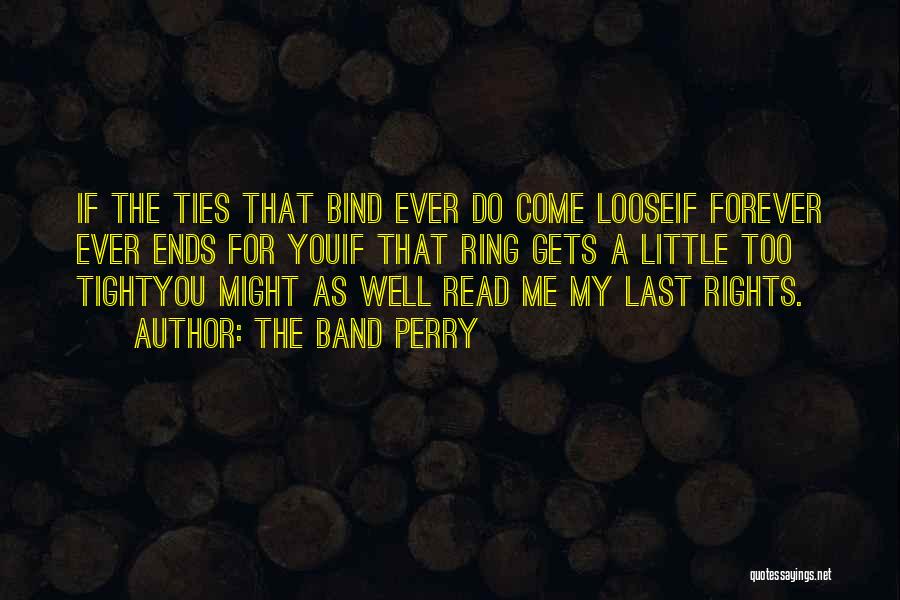 The Ties That Bind Us Quotes By The Band Perry