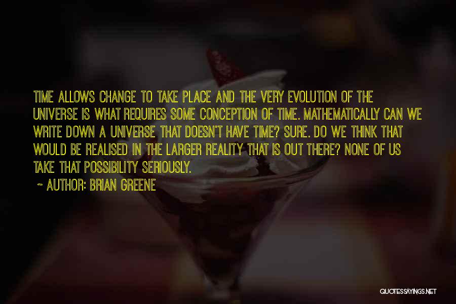 The Time Change Quotes By Brian Greene