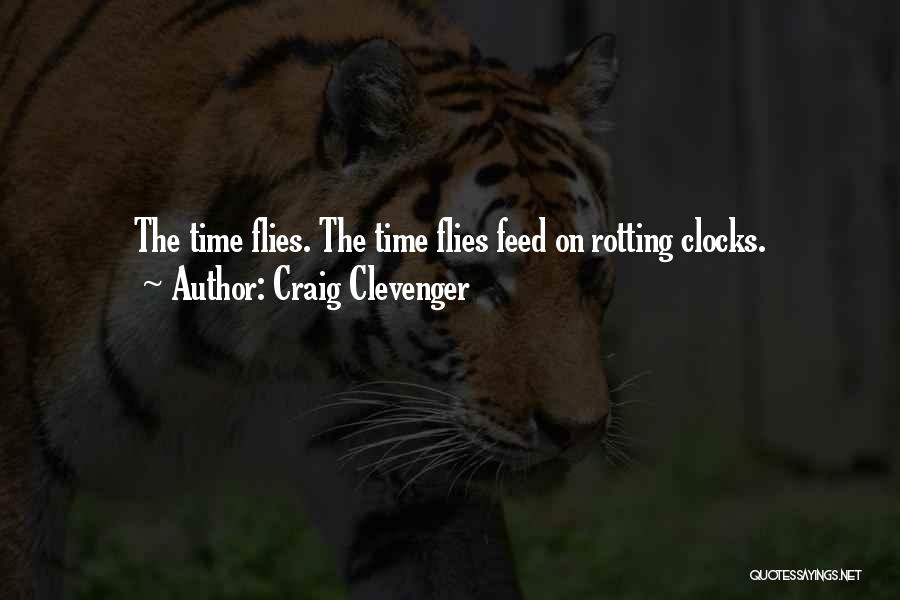 The Time Flies Quotes By Craig Clevenger