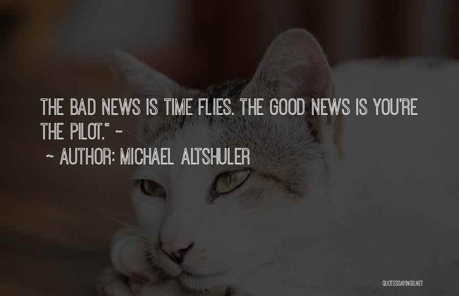 The Time Flies Quotes By Michael Altshuler