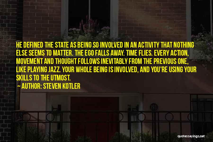 The Time Flies Quotes By Steven Kotler