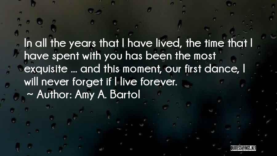 The Time I've Spent With You Quotes By Amy A. Bartol