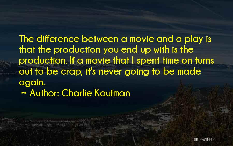 The Time I've Spent With You Quotes By Charlie Kaufman