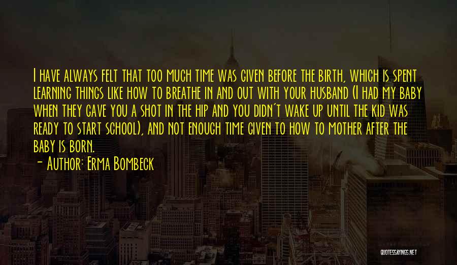 The Time I've Spent With You Quotes By Erma Bombeck