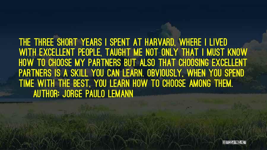 The Time I've Spent With You Quotes By Jorge Paulo Lemann