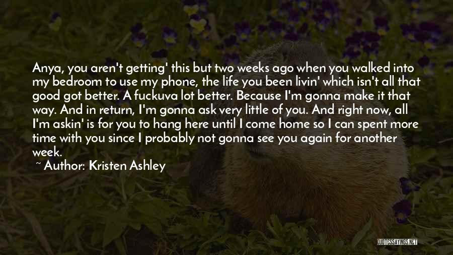 The Time I've Spent With You Quotes By Kristen Ashley
