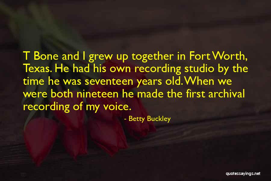The Time We Had Together Quotes By Betty Buckley The Time We Had Together Quotes By Betty Buckley