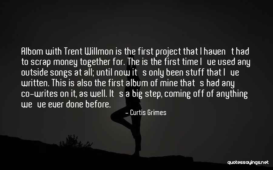 The Time We Had Together Quotes By Curtis Grimes The Time We Had Together Quotes By Curtis Grimes