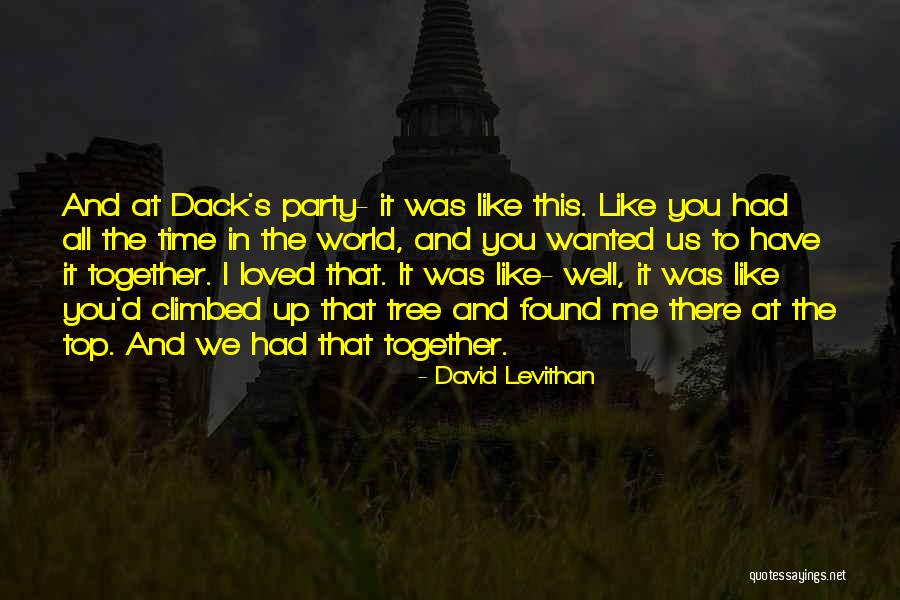 The Time We Had Together Quotes By David Levithan The Time We Had Together Quotes By David Levithan