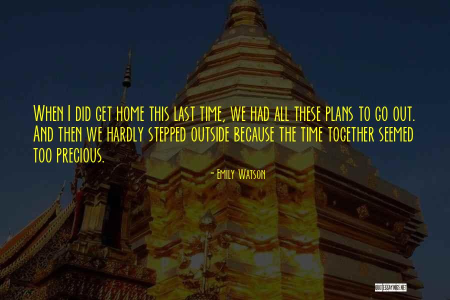 The Time We Had Together Quotes By Emily Watson The Time We Had Together Quotes By Emily Watson