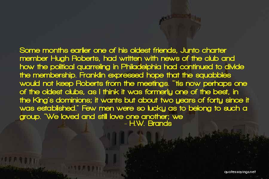 The Time We Had Together Quotes By H.W. Brands The Time We Had Together Quotes By H.W. Brands