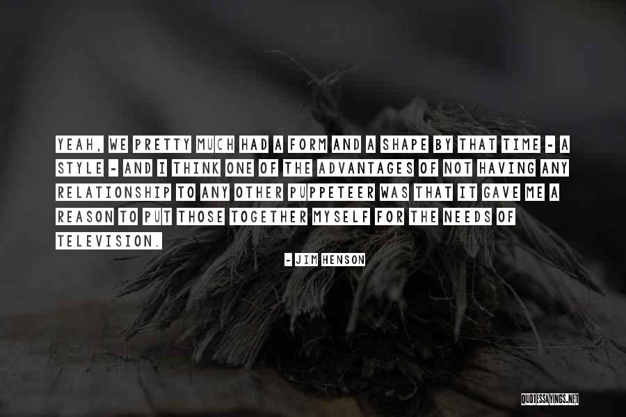 The Time We Had Together Quotes By Jim Henson The Time We Had Together Quotes By Jim Henson