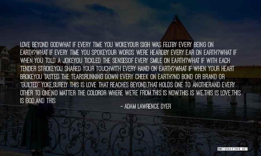The Time We Shared Quotes By Adam Lawrence Dyer The Time We Shared Quotes By Adam Lawrence Dyer