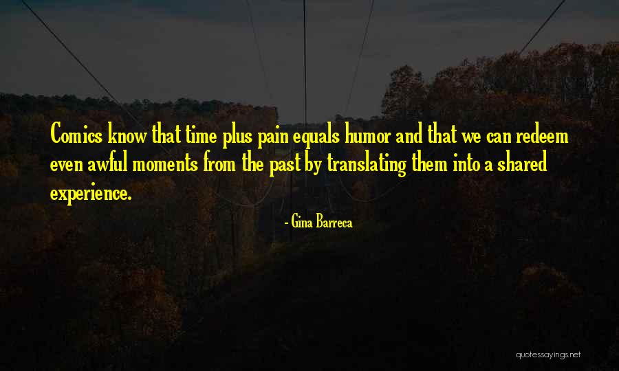 The Time We Shared Quotes By Gina Barreca