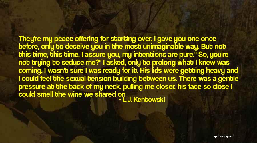 The Time We Shared Quotes By L.J. Kentowski The Time We Shared Quotes By L.J. Kentowski