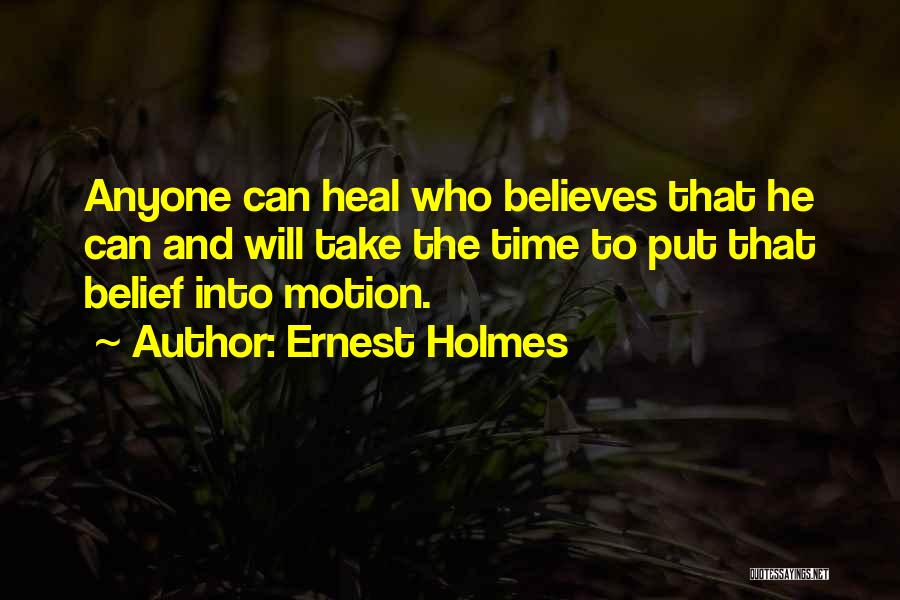 The Time Will Heal Quotes By Ernest Holmes