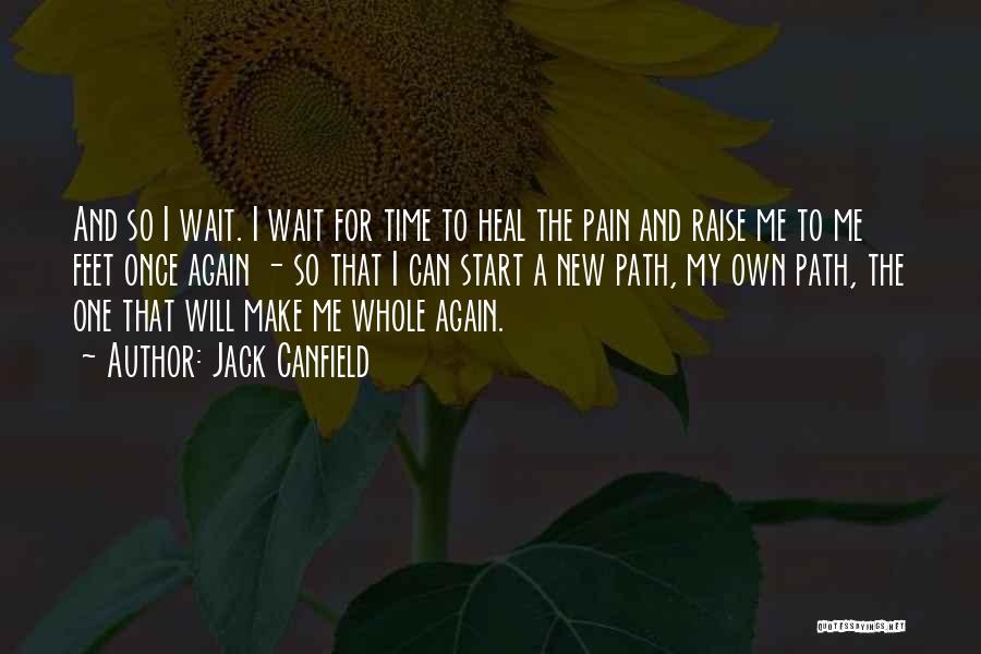 The Time Will Heal Quotes By Jack Canfield