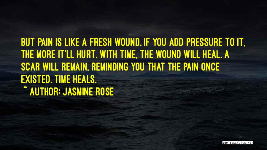 The Time Will Heal Quotes By Jasmine Rose