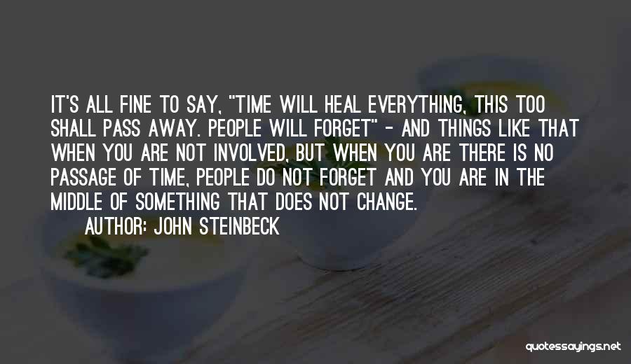 The Time Will Heal Quotes By John Steinbeck