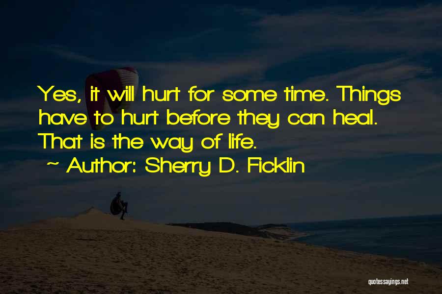 The Time Will Heal Quotes By Sherry D. Ficklin