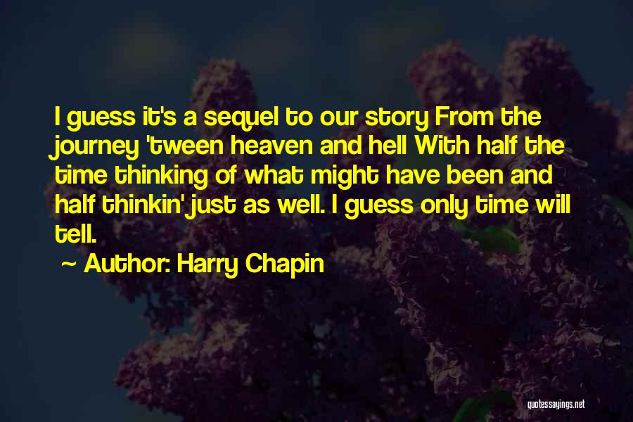 The Time Will Tell Quotes By Harry Chapin